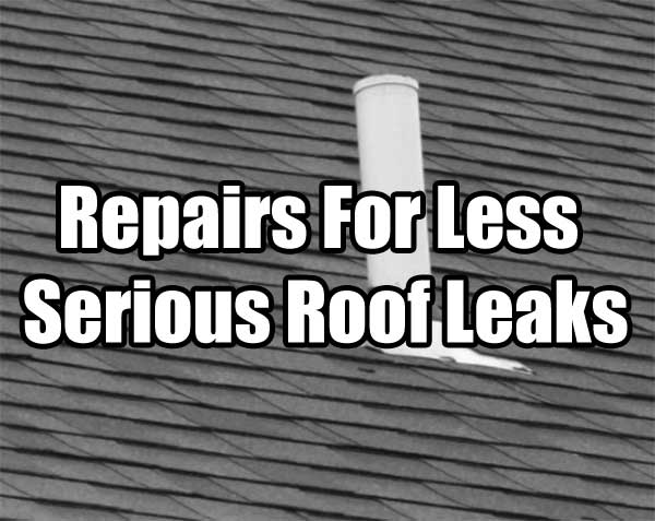 repairs for less serious roof leaks